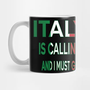 italy is calling and i must go Mug